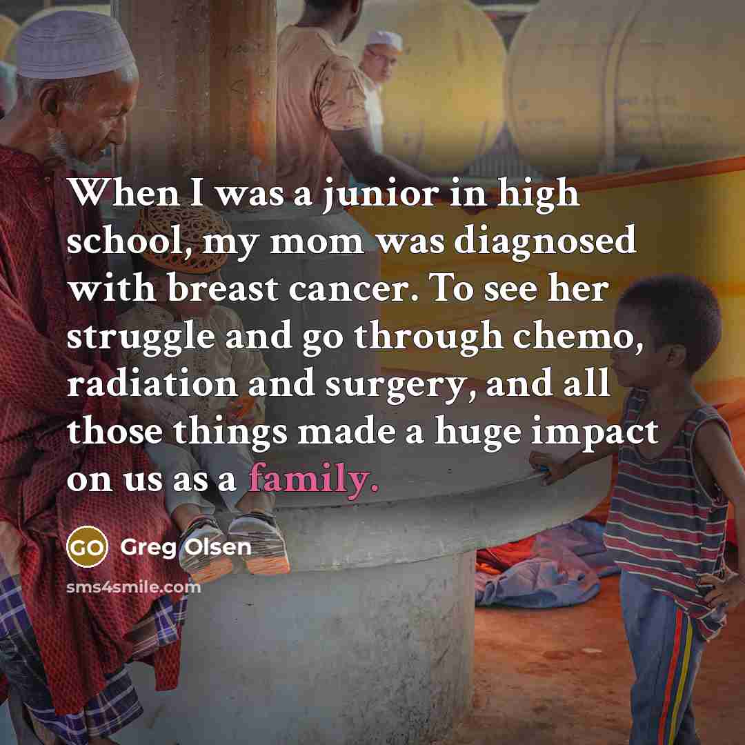 “When I was a junior in high school, my mom…” quote by Greg Olsen
