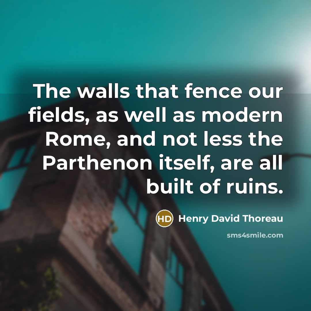 “The walls that fence our fields, as well as modern…” quote by Henry David Thoreau