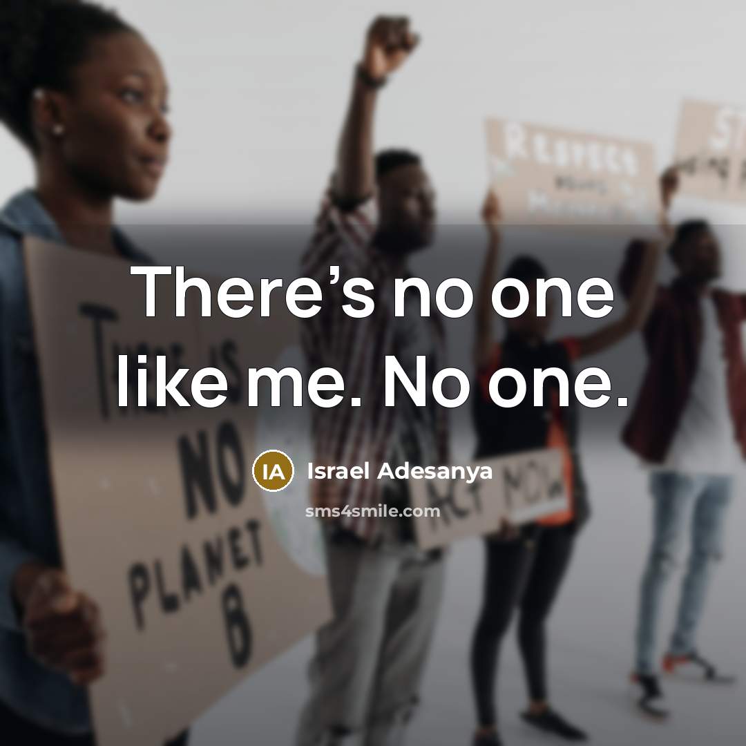 “There's no one like me. No one.…” quote by Israel Adesanya