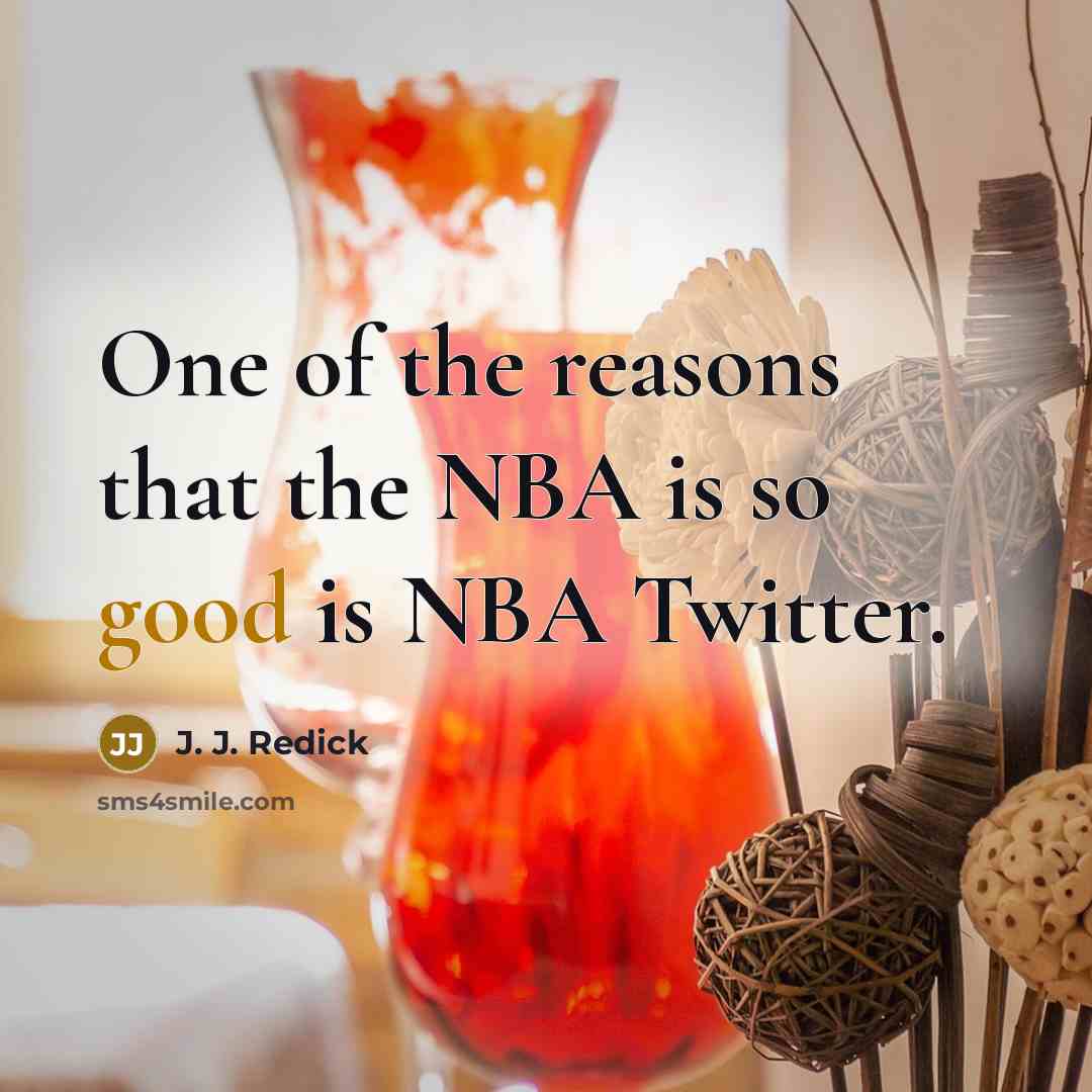 “One of the reasons that the NBA is so good…” quote by J. J. Redick