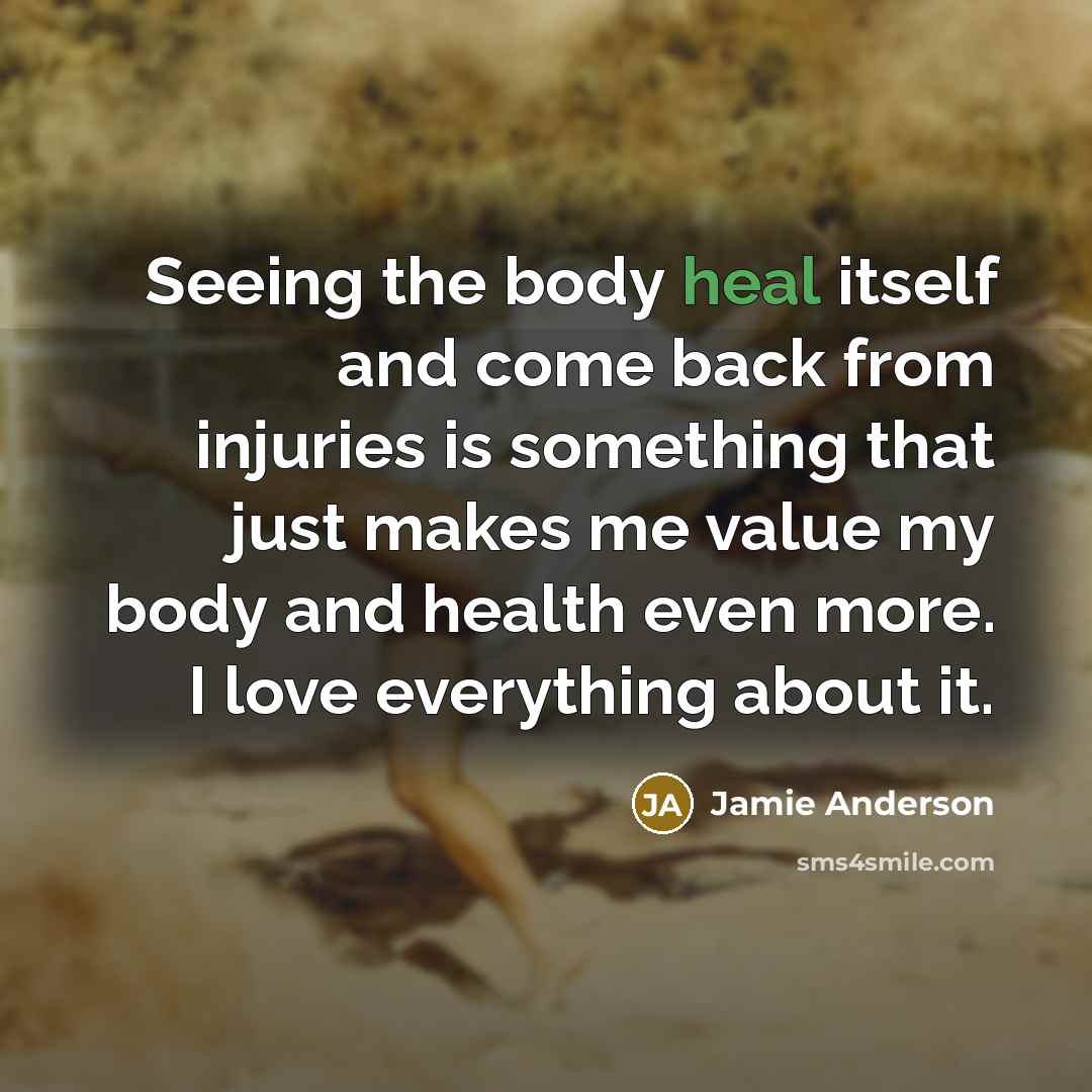 “Seeing the body heal itself and come back from injuries…” quote by Jamie Anderson