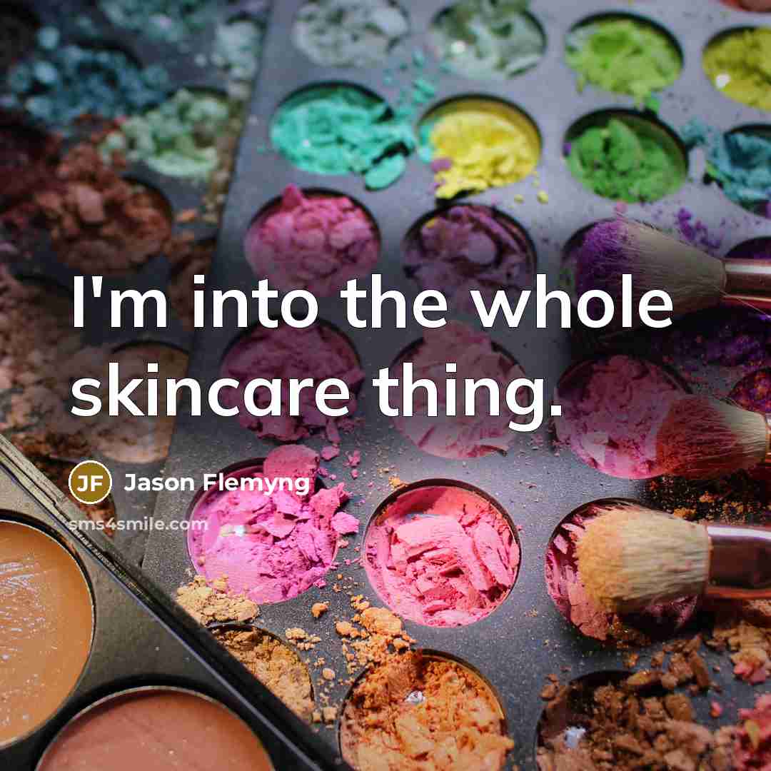 “I'm into the whole skincare thing.” quote by Jason Flemyng