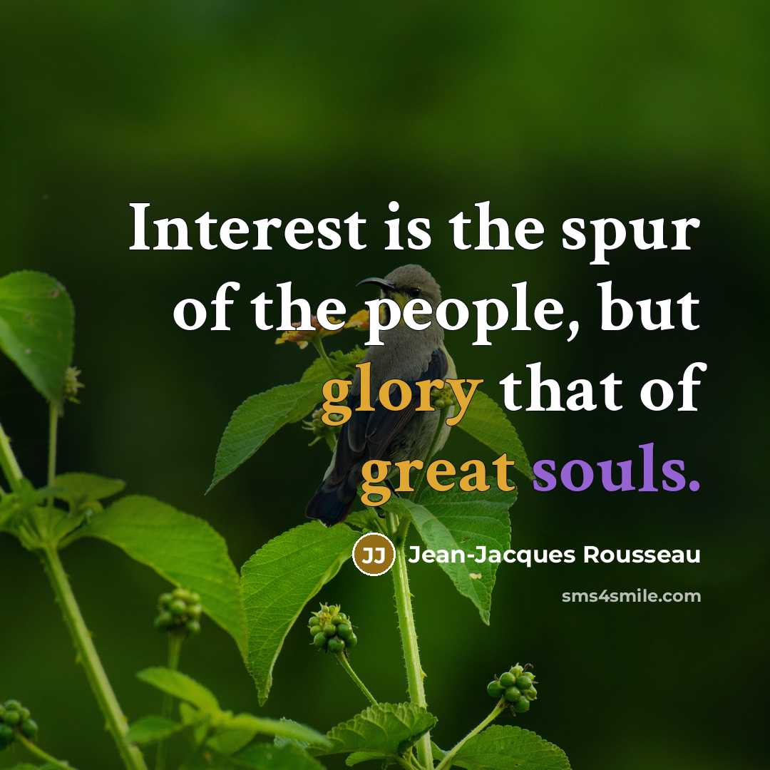 “Interest is the spur of the people, but glory that…” quote by Jean-Jacques Rousseau