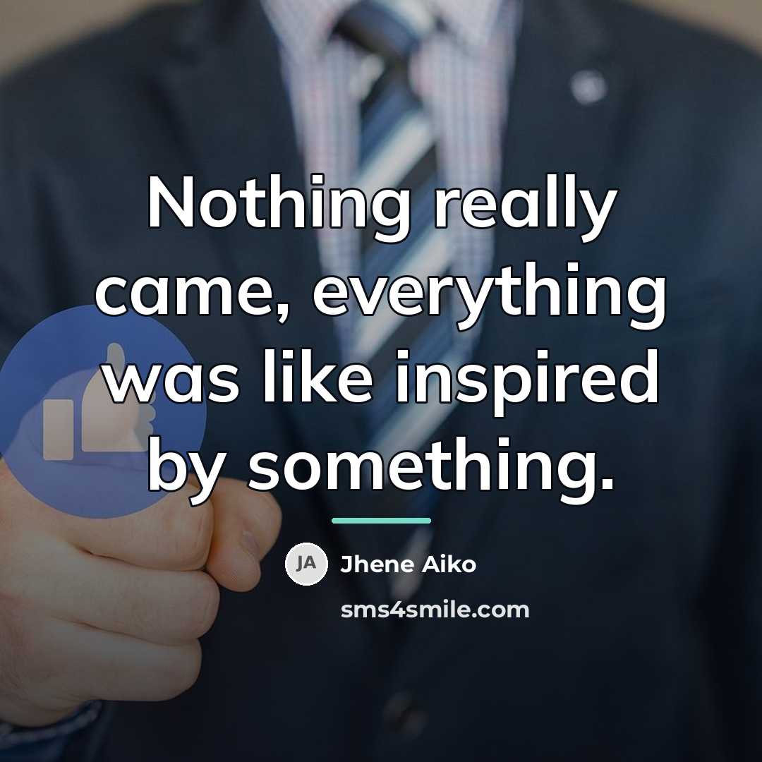 “Nothing really came, everything was like inspired by something.…” quote by Jhene Aiko