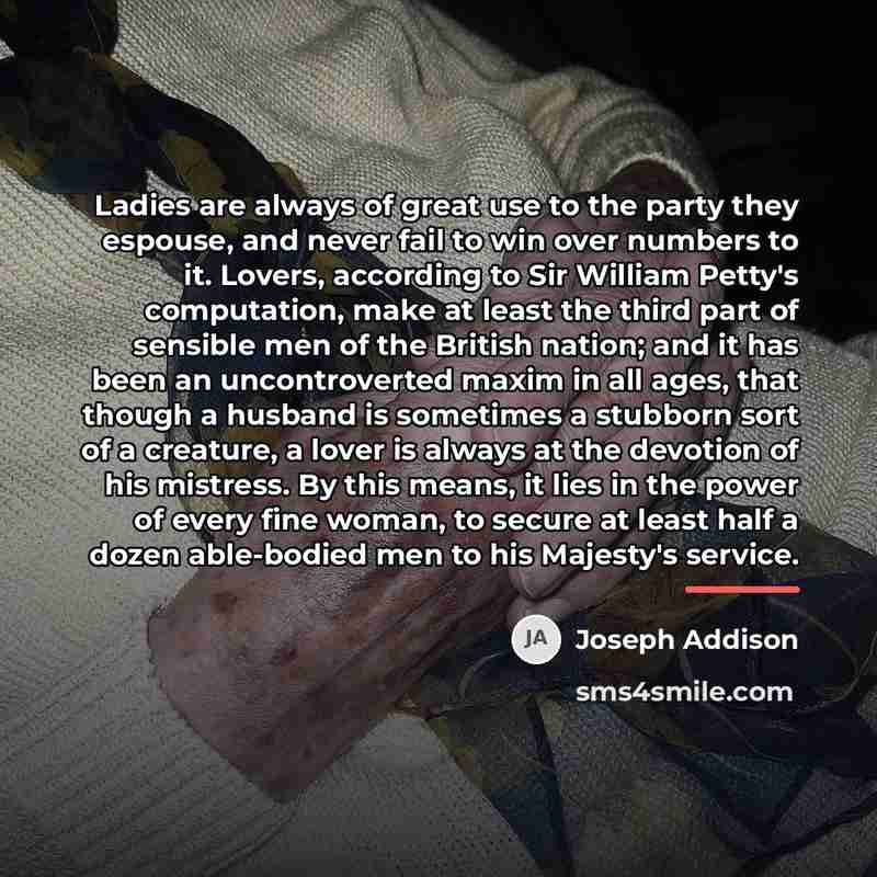 “Ladies are always of great use to the party they…” quote by Joseph Addison