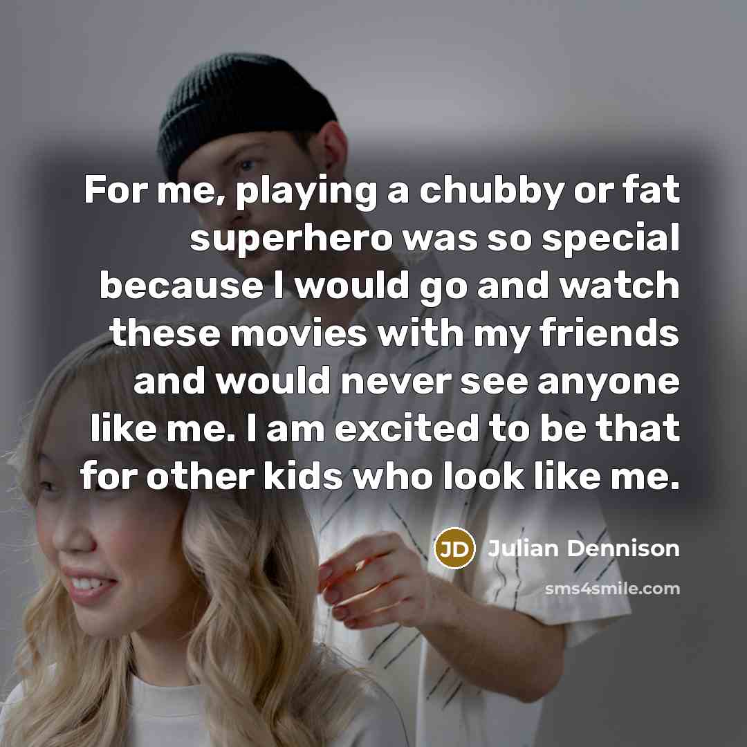 “For me, playing a chubby or fat superhero was so…” quote by Julian Dennison