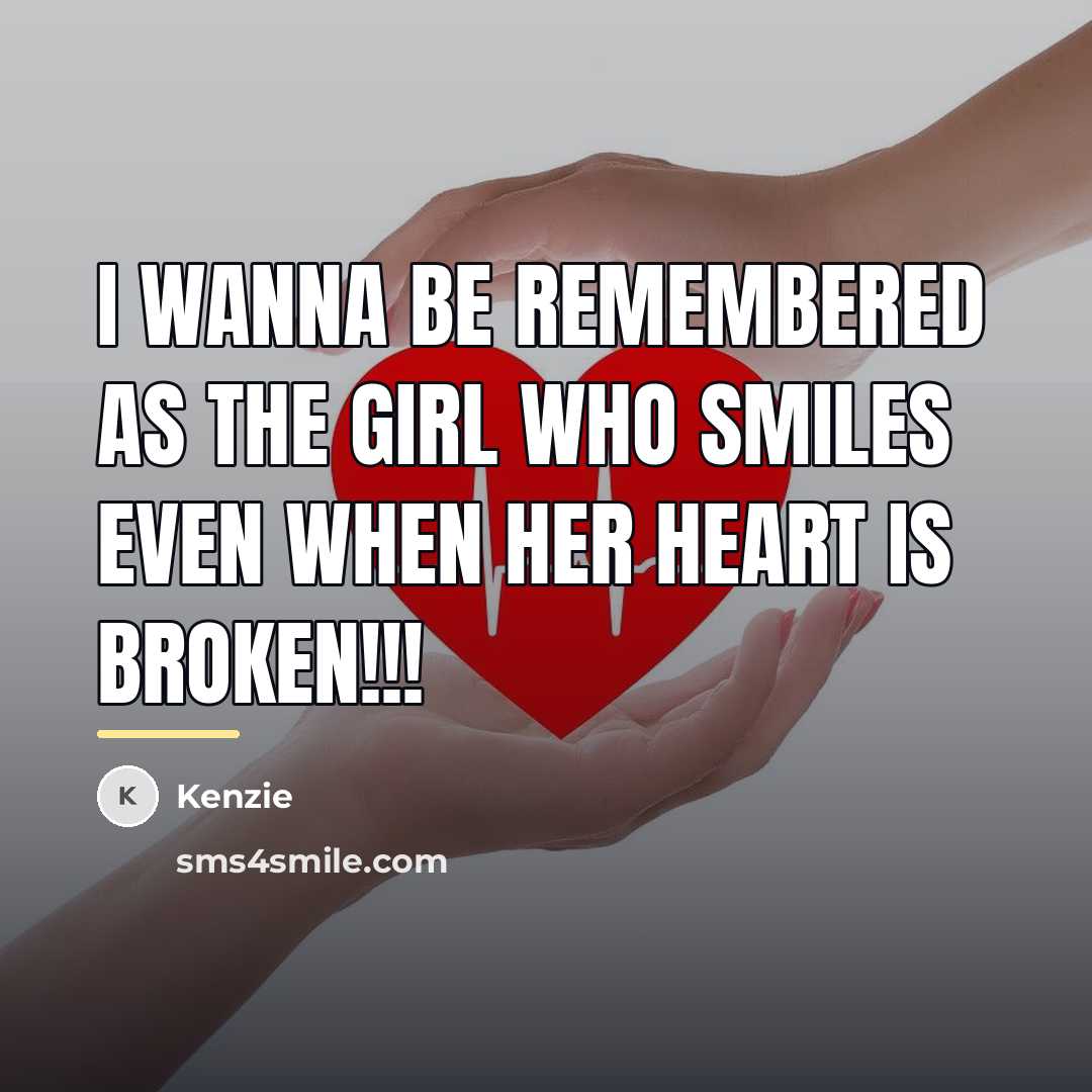 “I wanna be remembered as the girl who smiles even…” quote by Kenzie