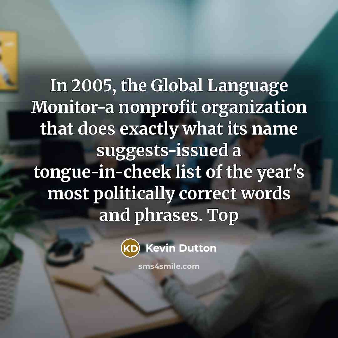 “In 2005, the Global Language Monitor-a nonprofit organization that does…” quote by Kevin Dutton