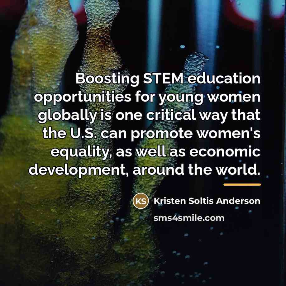 “Boosting STEM education opportunities for young women globally is one…” quote by Kristen Soltis Anderson