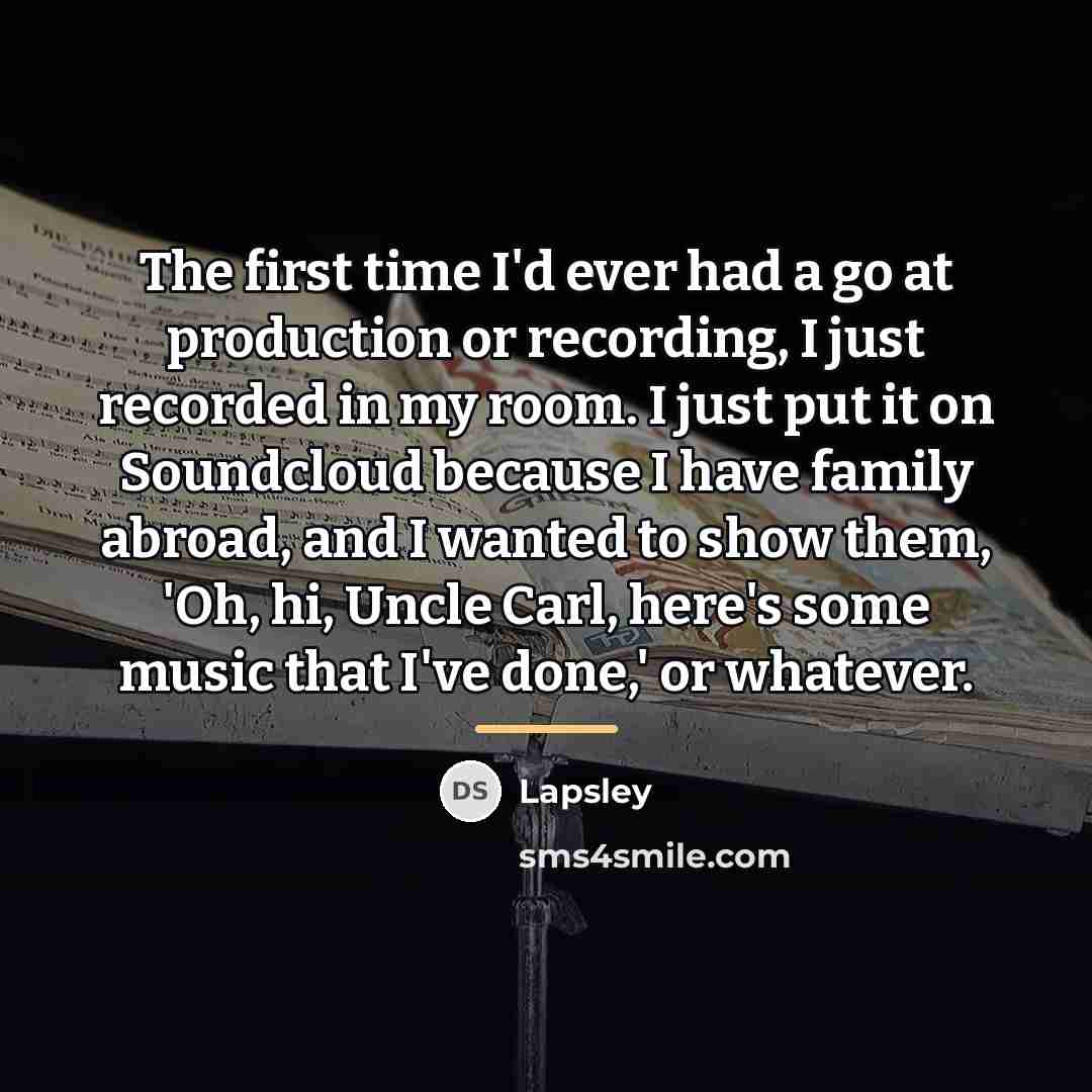 “The first time I'd ever had a go at production…” quote by Lapsley