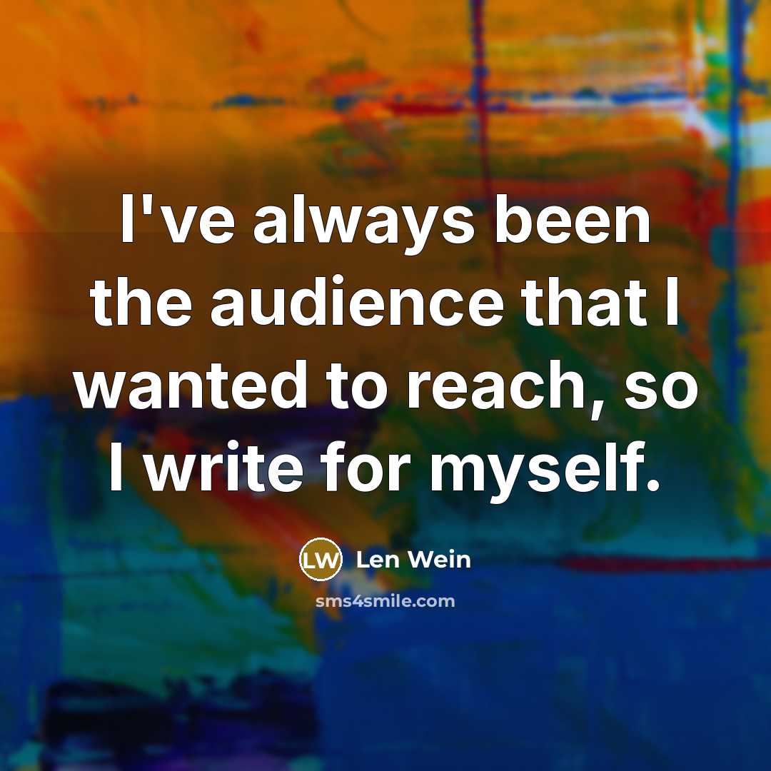 “I've always been the audience that I wanted to reach,…” quote by Len Wein