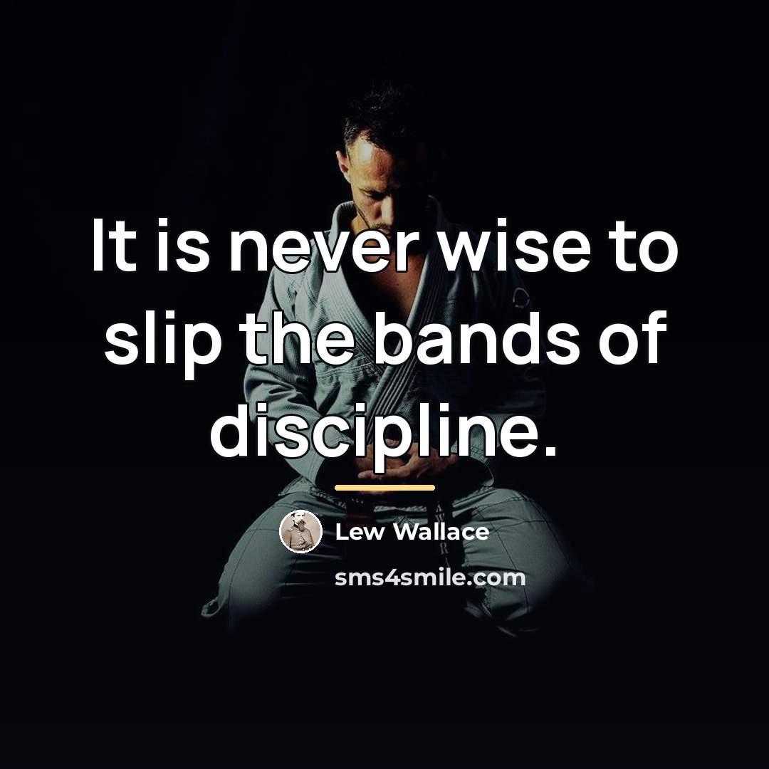 “It is never wise to slip the bands of discipline.…” quote by Lew Wallace