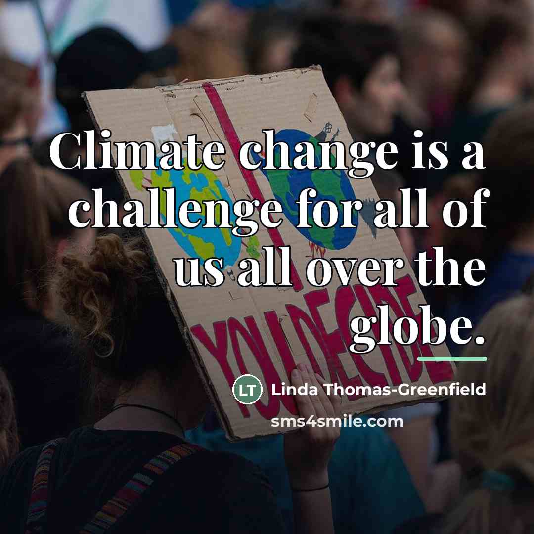 “Climate change is a challenge for all of us all…” quote by Linda Thomas-Greenfield
