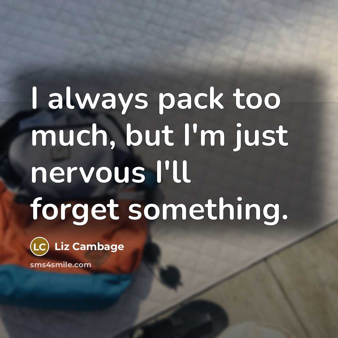 “I always pack too much, but I'm just nervous I'll…” quote by Liz Cambage