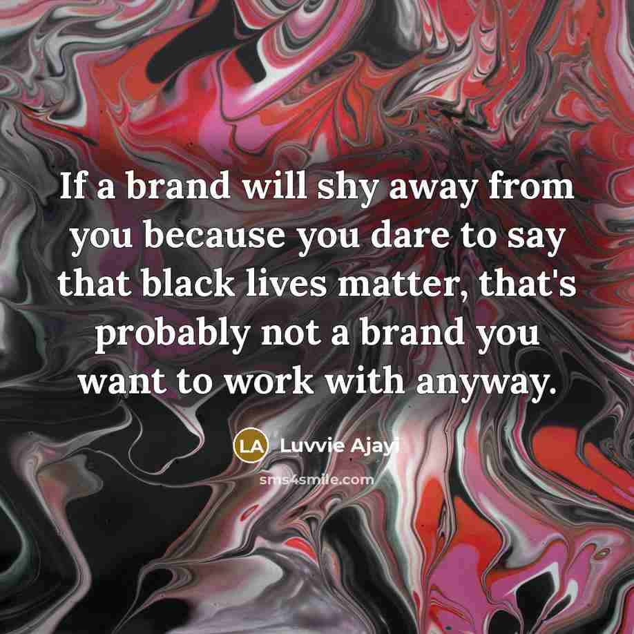 “If a brand will shy away from you because you…” quote by Luvvie Ajayi