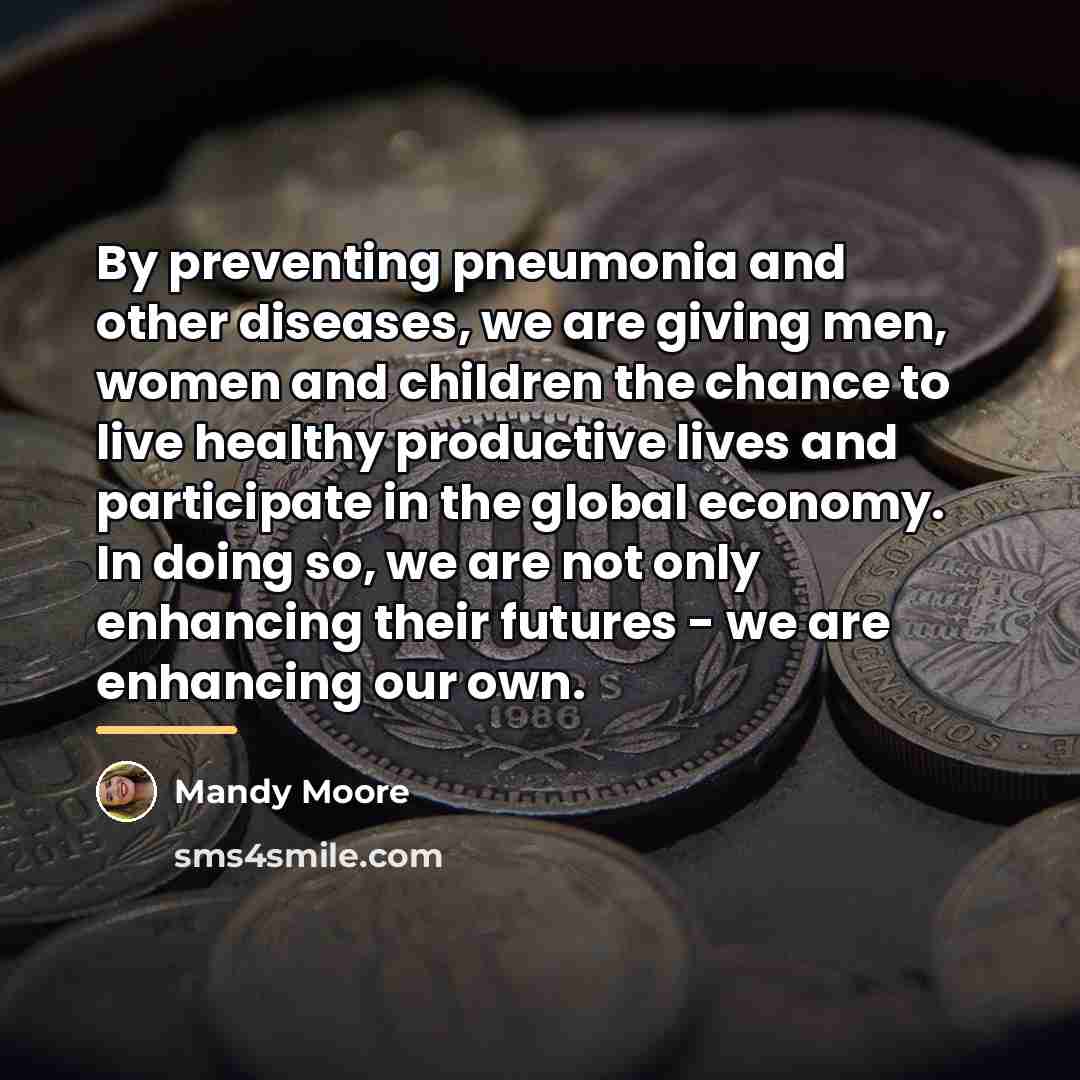 “By preventing pneumonia and other diseases, we are giving men,…” quote by Mandy Moore