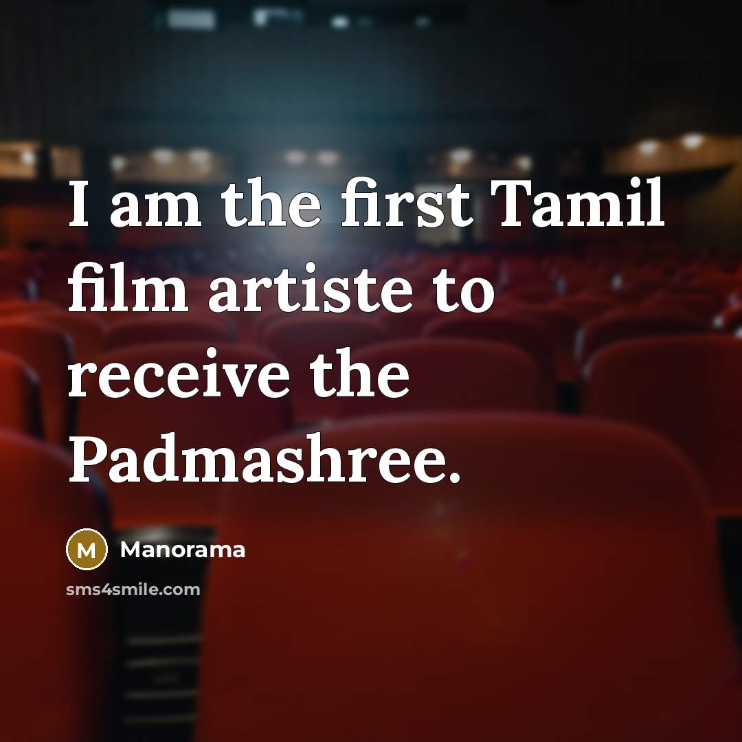 “I am the first Tamil film artiste to receive the…” quote by Manorama