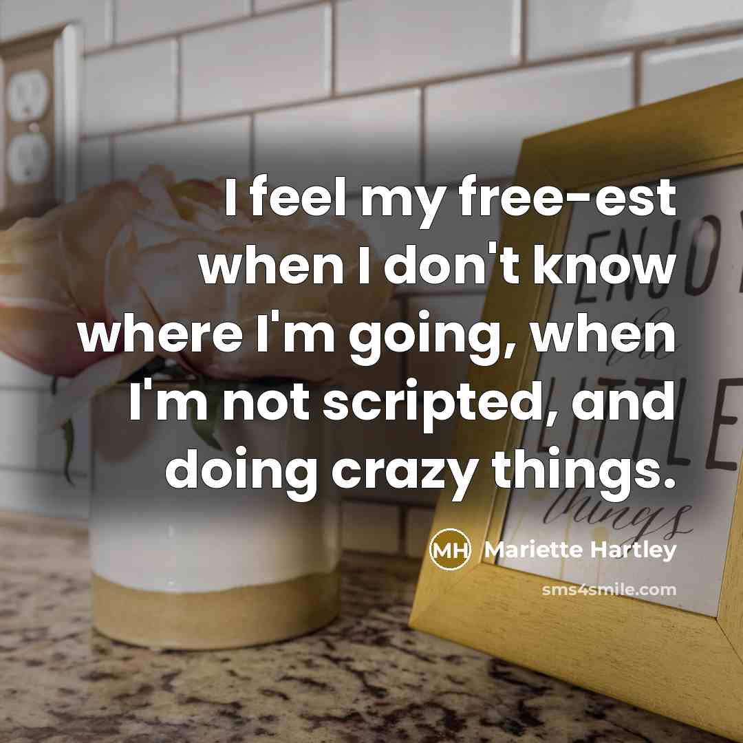 “I feel my free-est when I don't know where I'm…” quote by Mariette Hartley