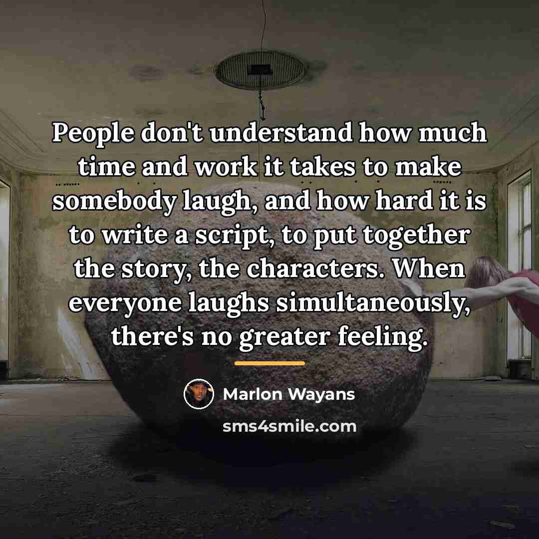 “People don't understand how much time and work it takes…” quote by Marlon Wayans