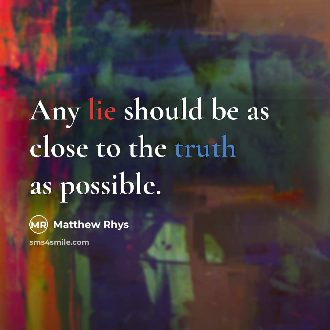 “Any lie should be as close to the truth as possible.” quote by Matthew Rhys