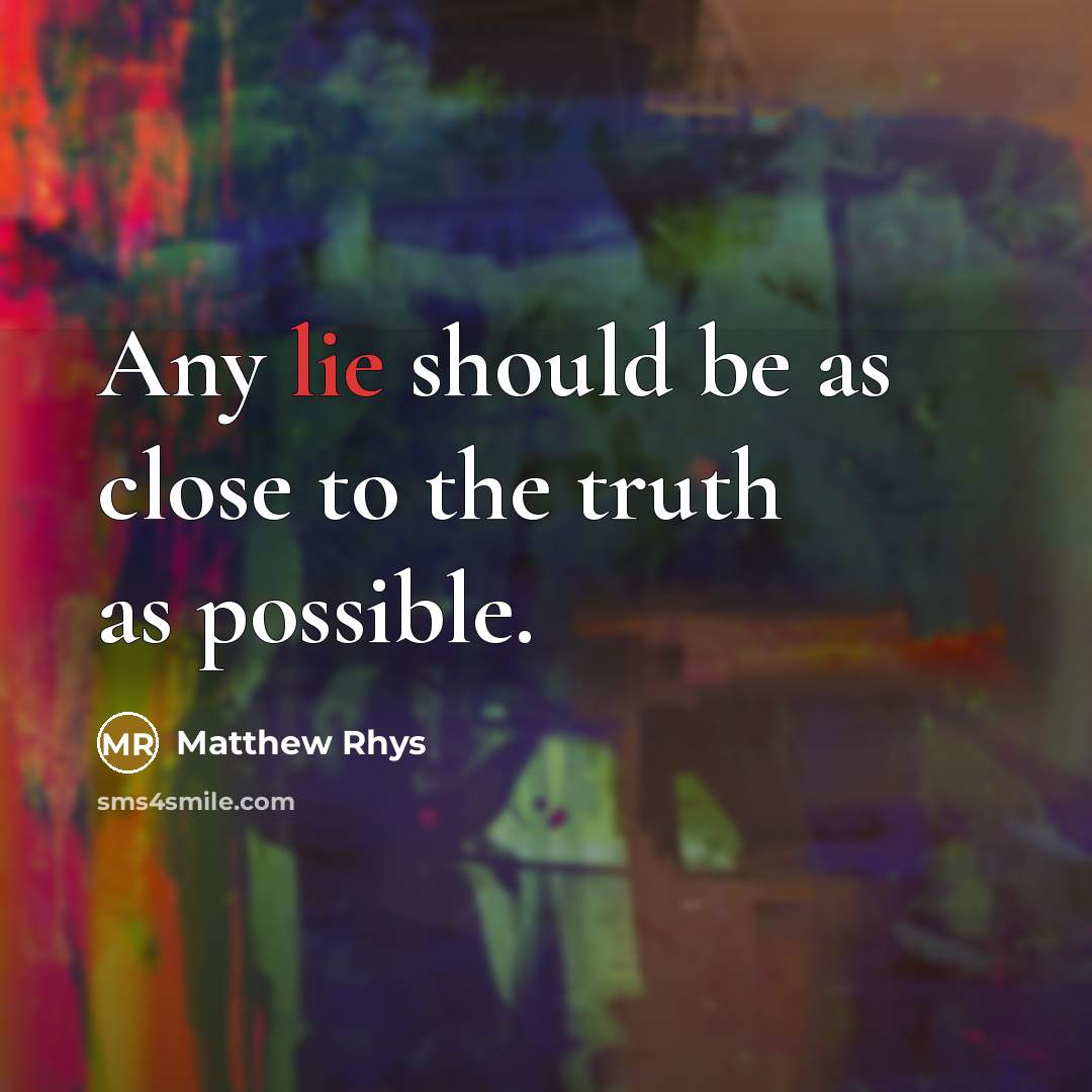 “Any lie should be as close to the truth as…” quote by Matthew Rhys