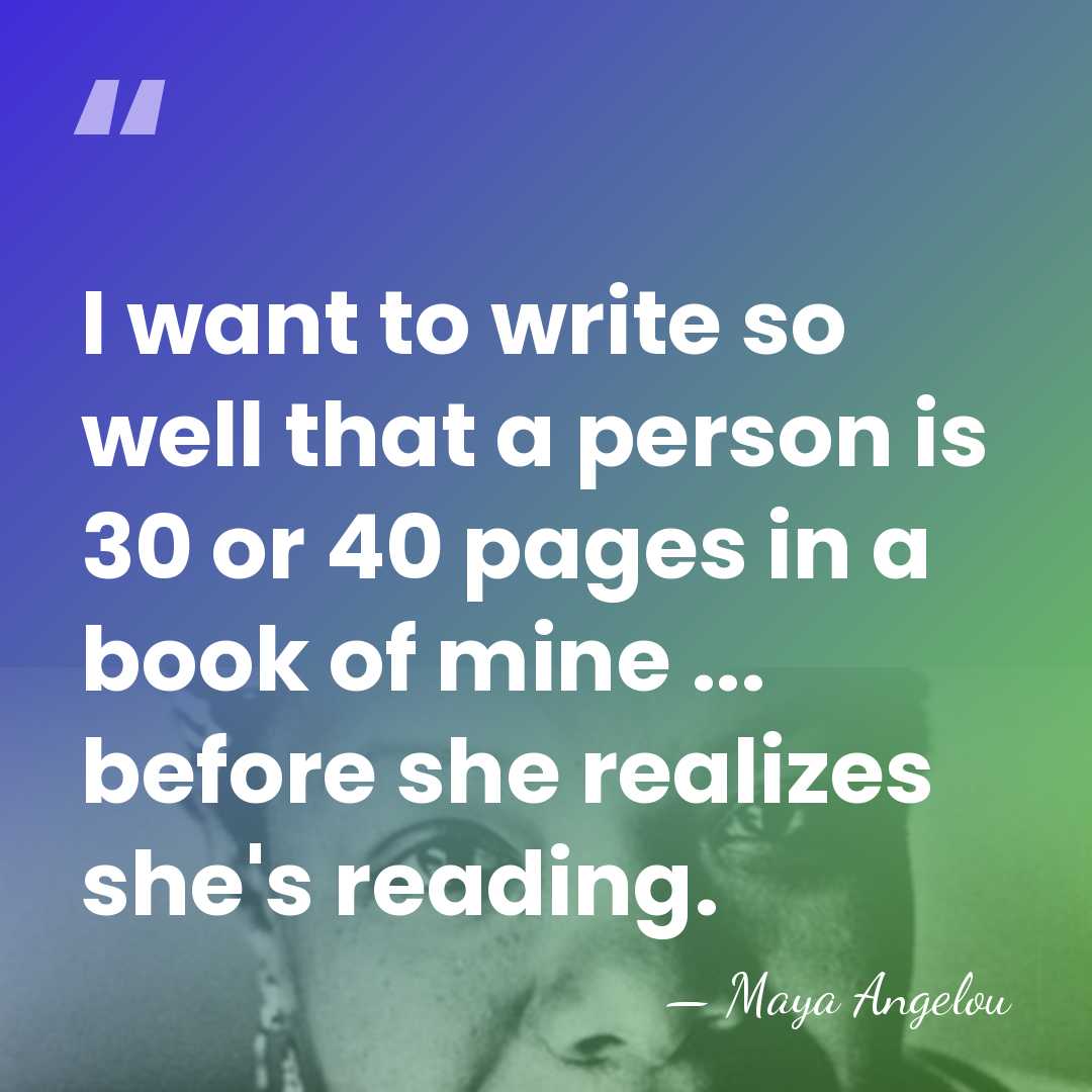 I want to write so well that a person is 30 or&hellip; - Maya Angelou