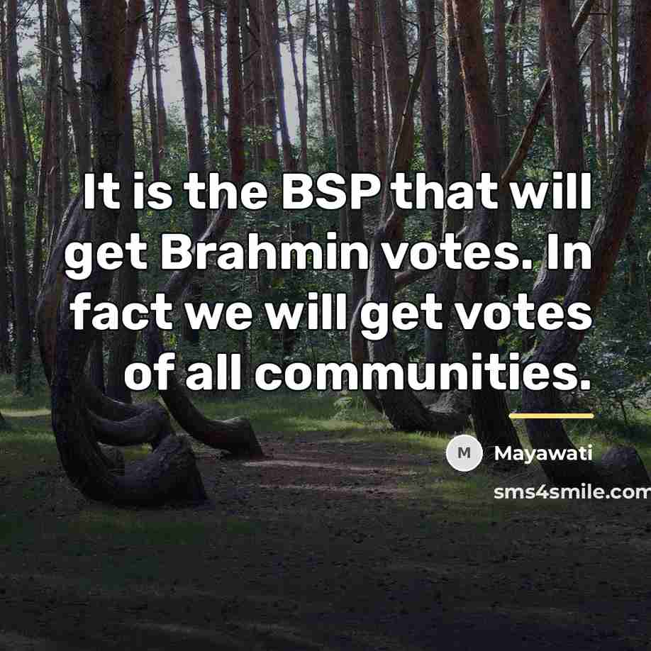 “It is the BSP that will get Brahmin votes. In…” quote by Mayawati