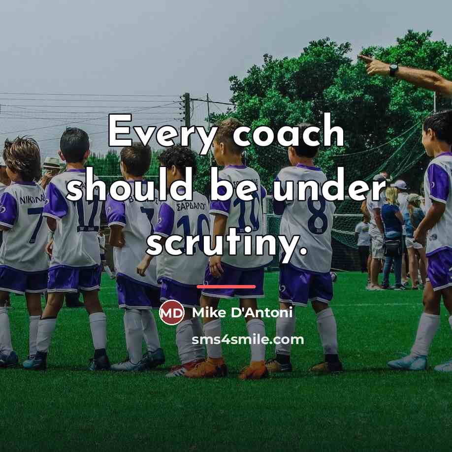 “Every coach should be under scrutiny.…” quote by Mike D'Antoni