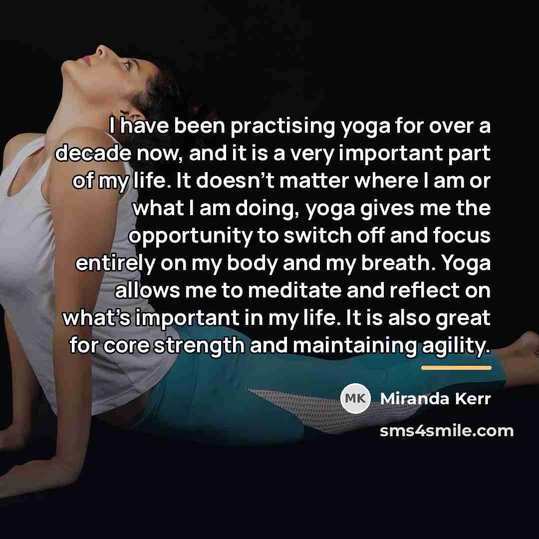 “I have been practising yoga for over a decade now,…” quote by Miranda Kerr