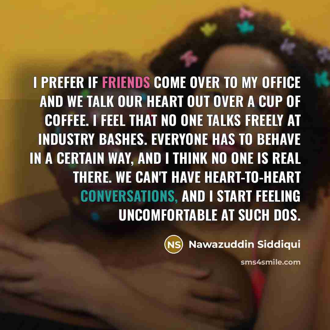 “I prefer if friends come over to my office and…” quote by Nawazuddin Siddiqui