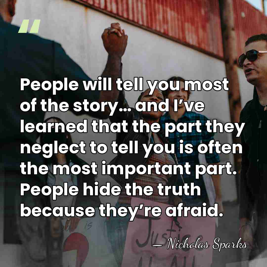 People will tell you most of the story… and I’ve learned that&hellip; - Nicholas Sparks