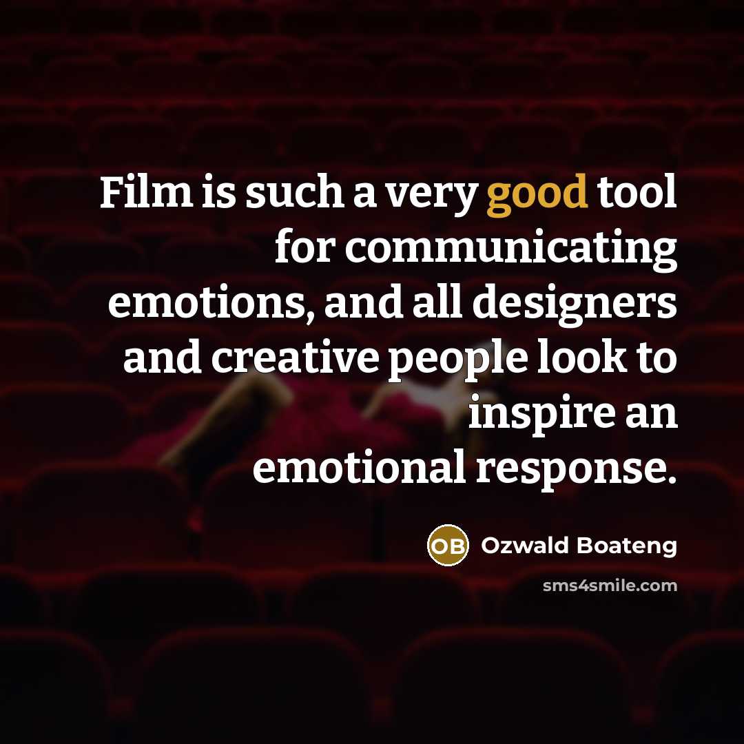 “Film is such a very good tool for communicating emotions,…” quote by Ozwald Boateng