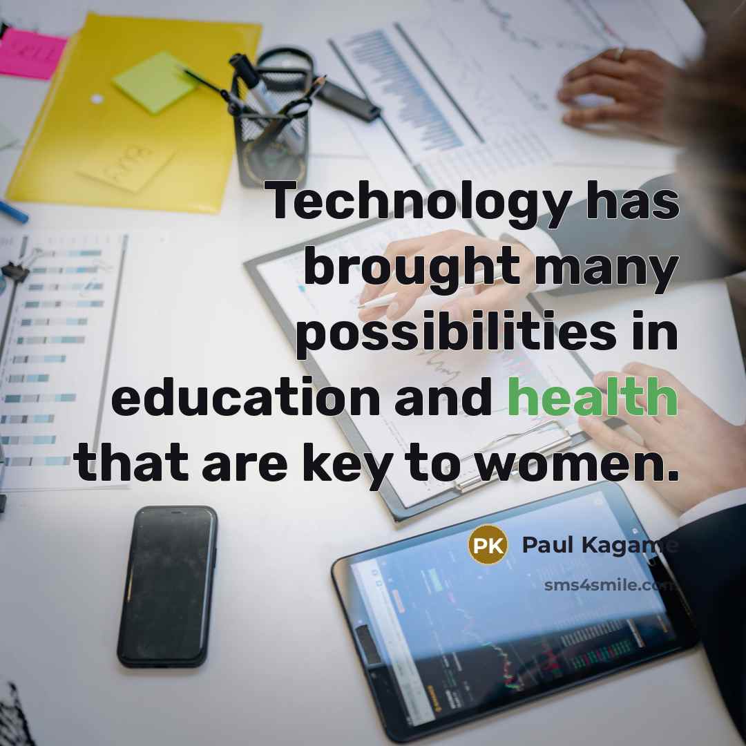 “Technology has brought many possibilities in education and health that…” quote by Paul Kagame