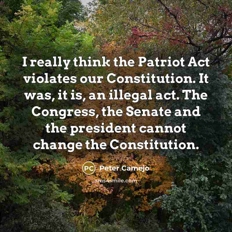 “I really think the Patriot Act violates our Constitution. It…” quote by Peter Camejo