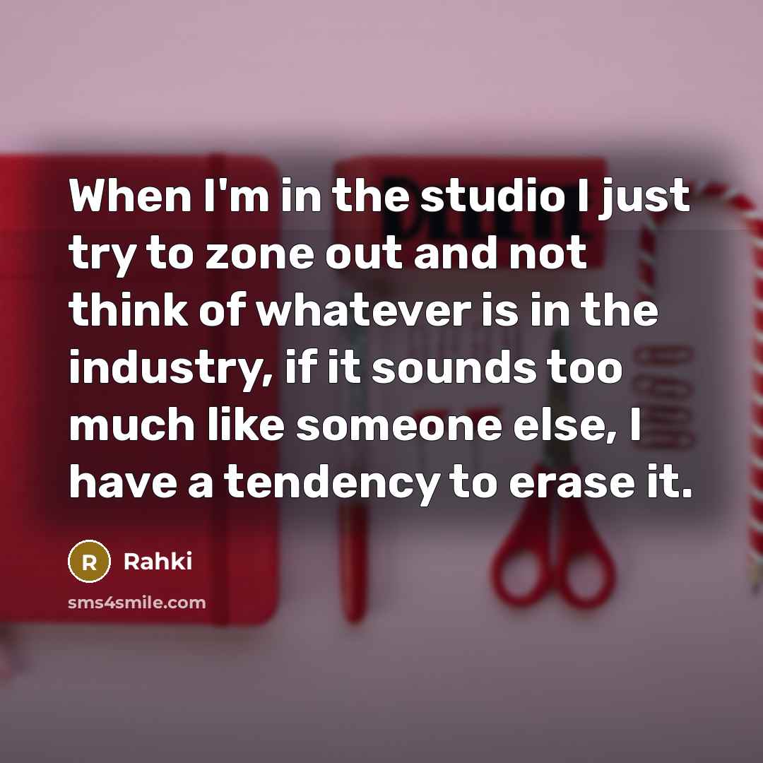 “When I'm in the studio I just try to zone…” quote by Rahki
