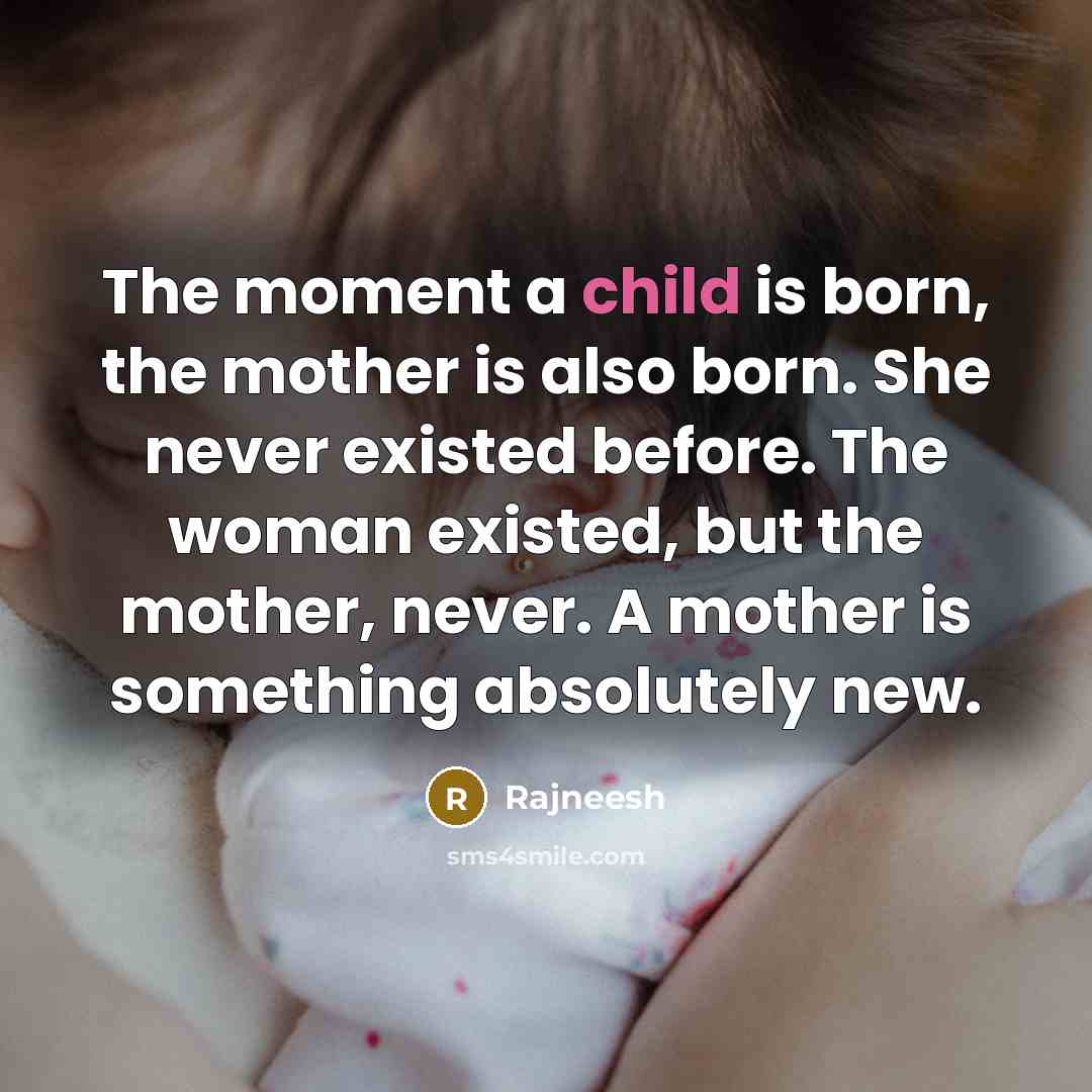 “The moment a child is born, the mother is also…” quote by Rajneesh