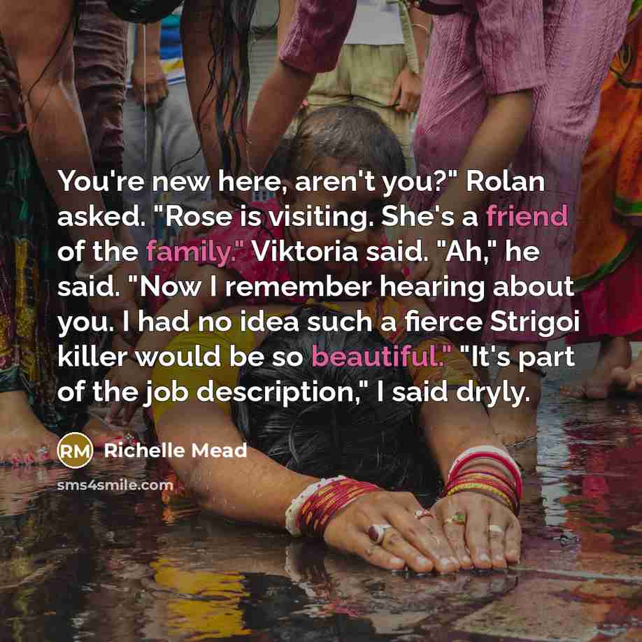 “You're new here, aren't you?" Rolan asked. "Rose is visiting.…” quote by Richelle Mead