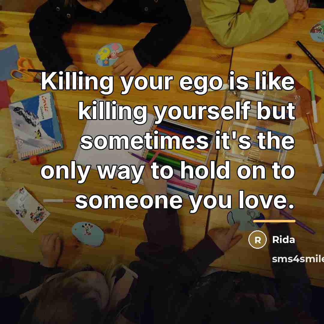 “Killing your ego is like killing yourself but sometimes it's…” quote by Rida