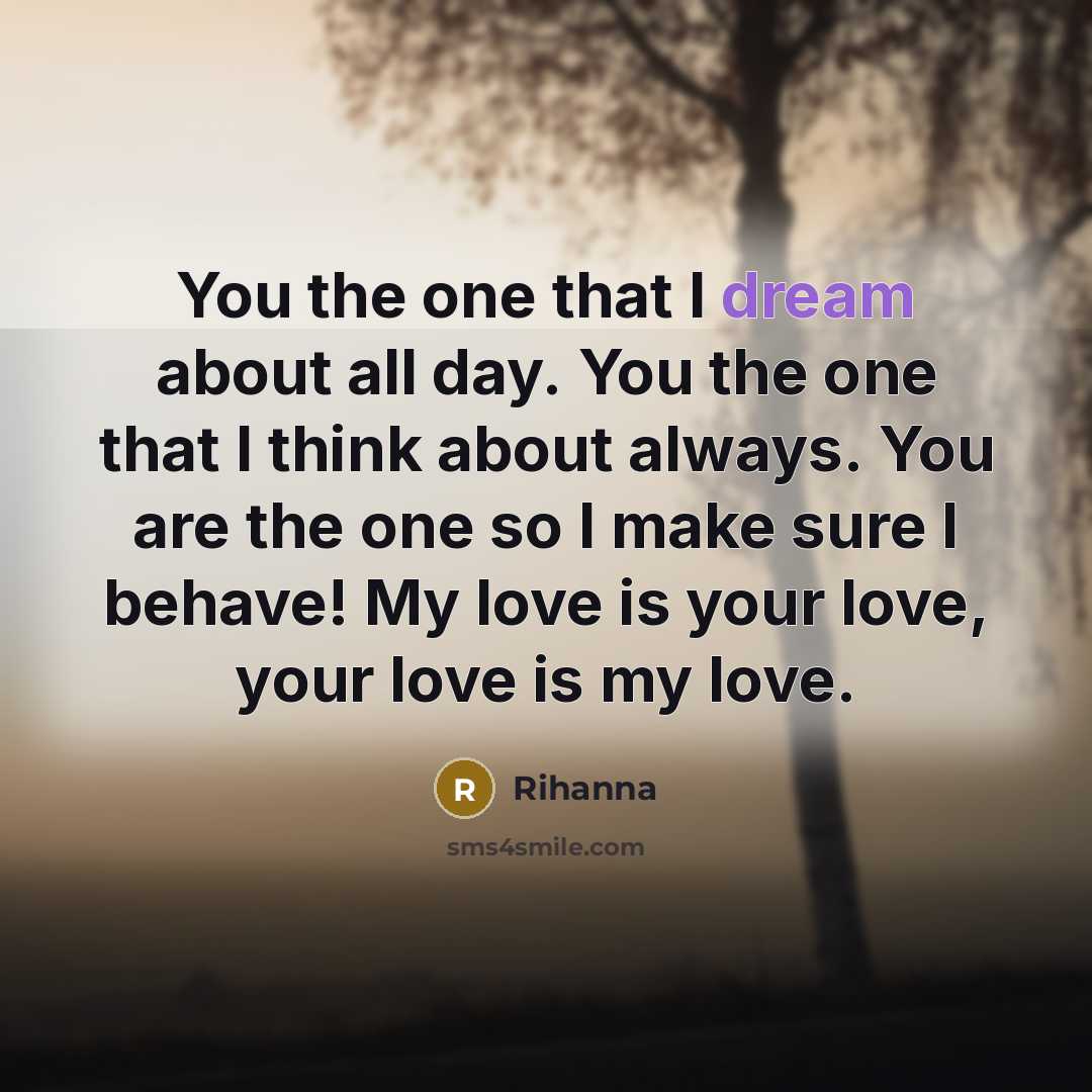 “You the one that I dream about all day. You…” quote by Rihanna