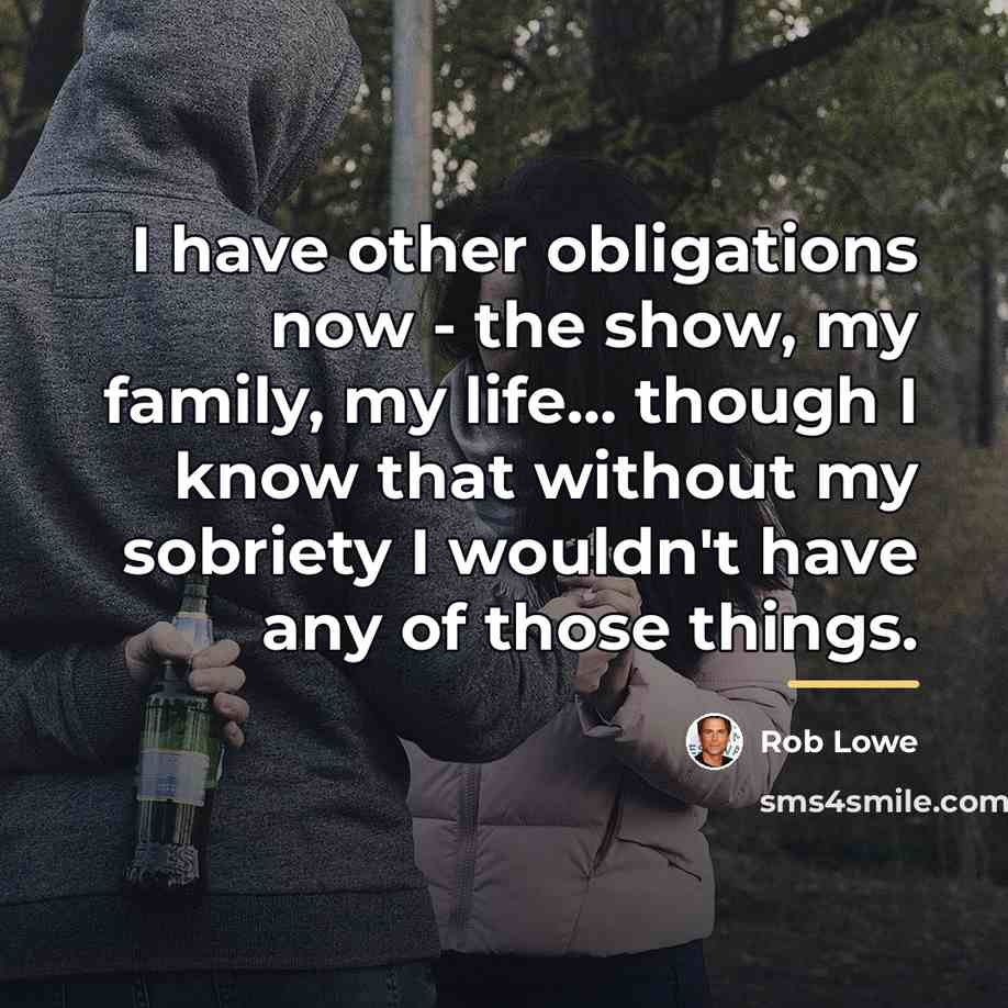“I have other obligations now - the show, my family,…” quote by Rob Lowe