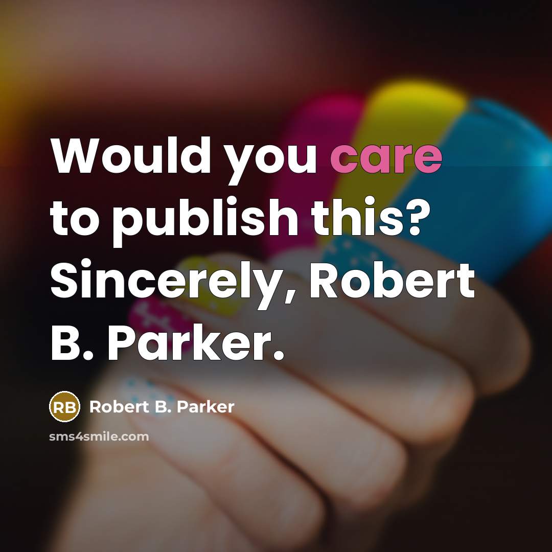 “Would you care to publish this? Sincerely, Robert B. Parker.…” quote by Robert B. Parker