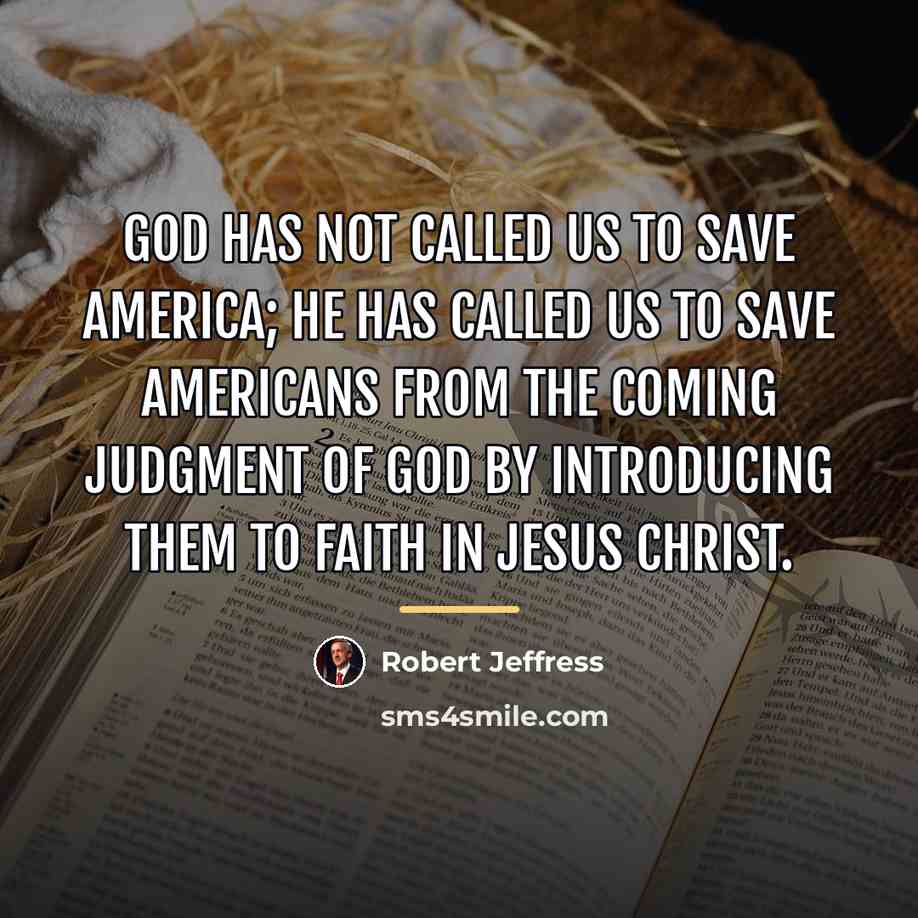 “God has not called us to save America; He has…” quote by Robert Jeffress