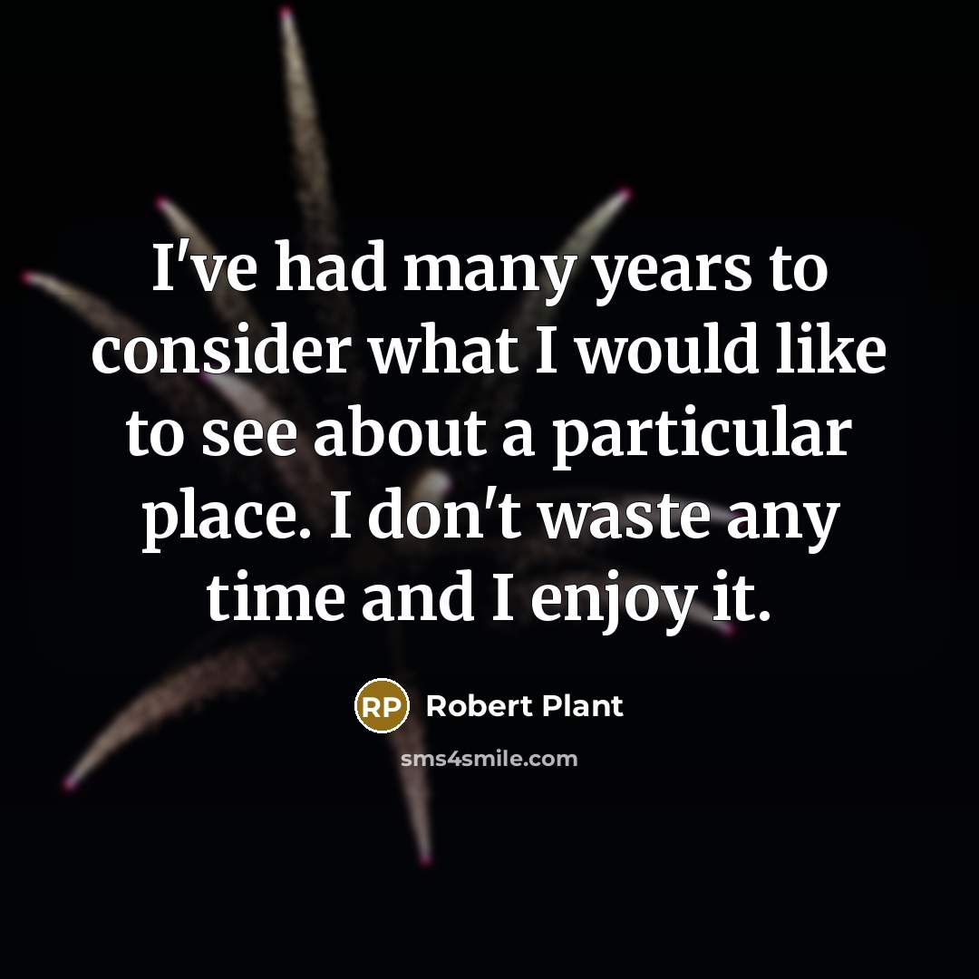 “I've had many years to consider what I would like…” quote by Robert Plant