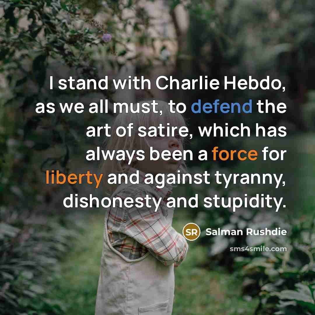 “I stand with Charlie Hebdo, as we all must, to…” quote by Salman Rushdie
