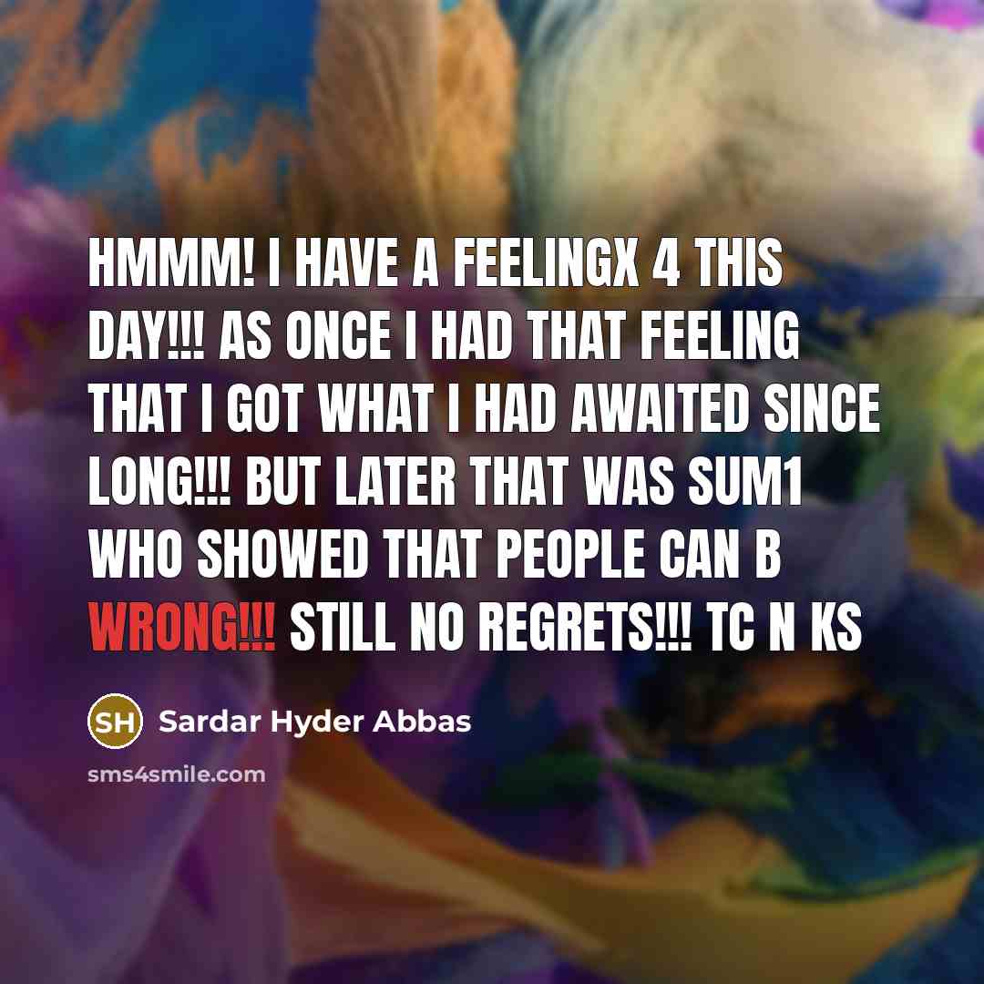 “Hmmm! I have a feelingx 4 this day!!! as once…” quote by Sardar Hyder Abbas