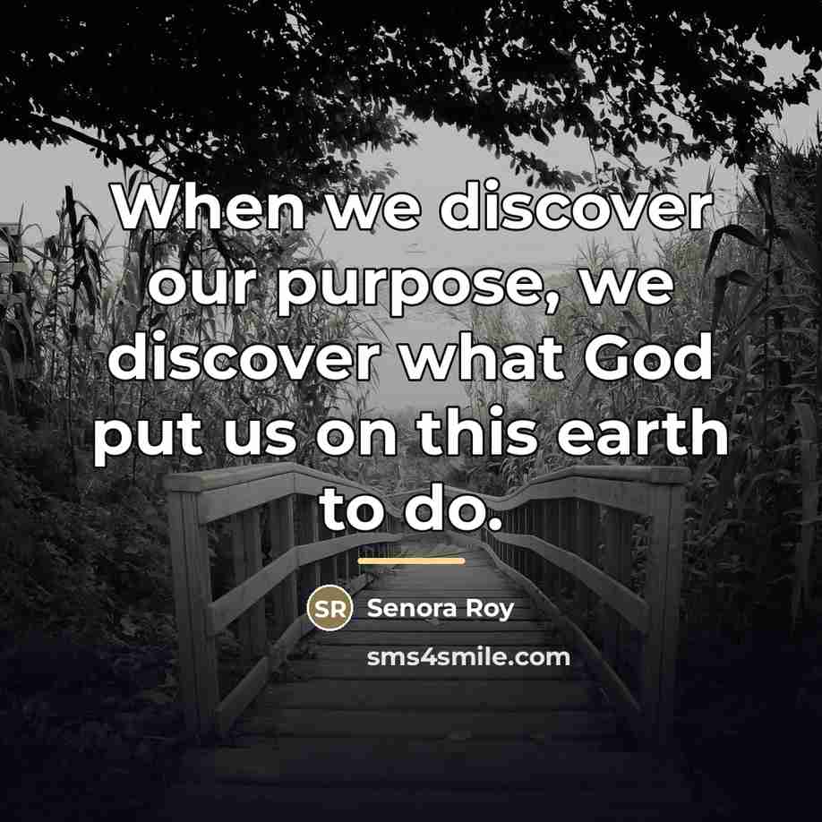 “When we discover our purpose, we discover what God put…” quote by Senora Roy