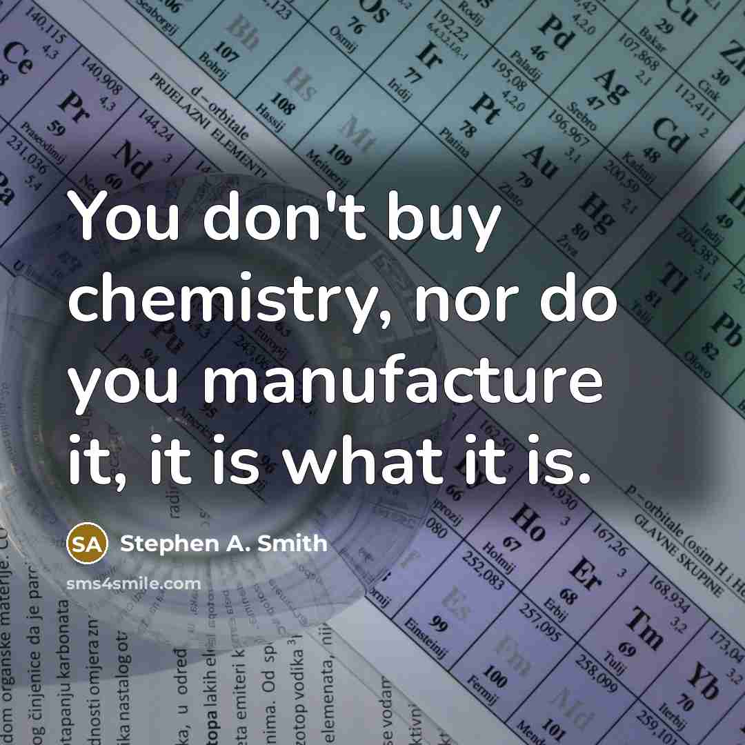 “You don't buy chemistry, nor do you manufacture it, it…” quote by Stephen A. Smith