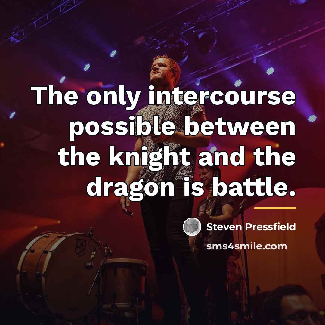 “The only intercourse possible between the knight and the dragon…” quote by Steven Pressfield