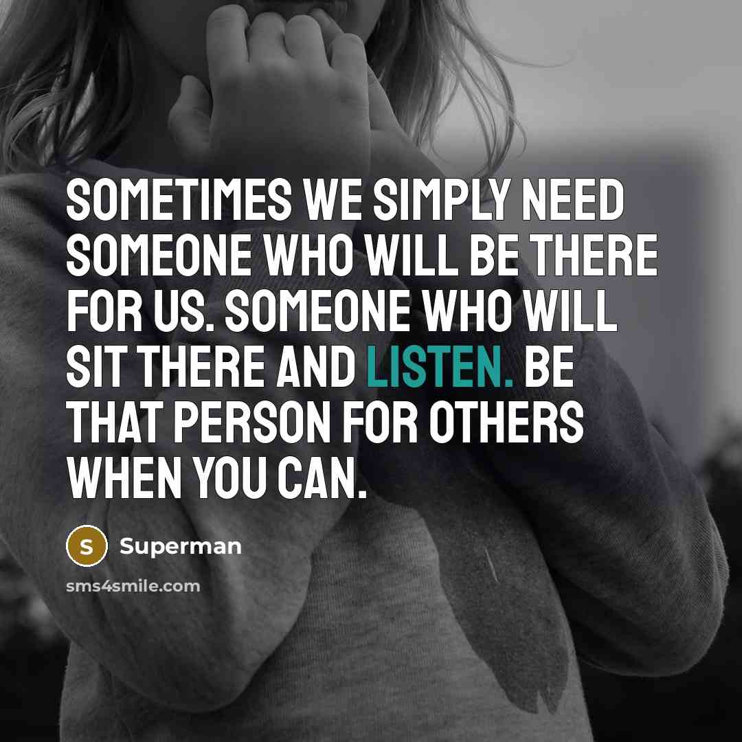 “Sometimes we simply need someone who will be there for…” quote by Superman