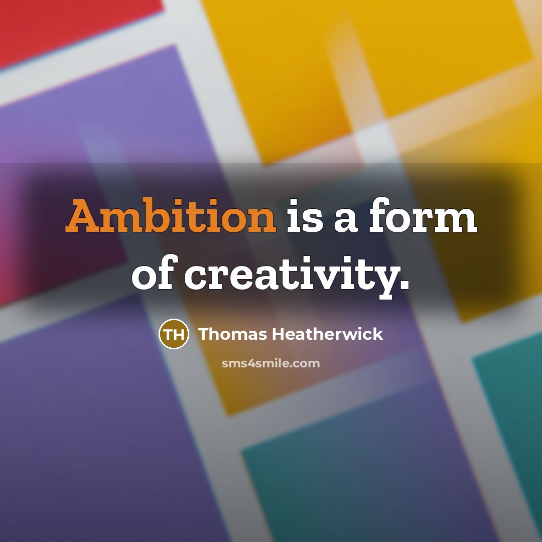 “Ambition is a form of creativity.…” quote by Thomas Heatherwick